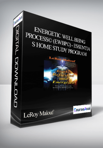 LeRoy Malouf - Energetic Well Being Process© (EWBP©) - Essentials Home Study Program