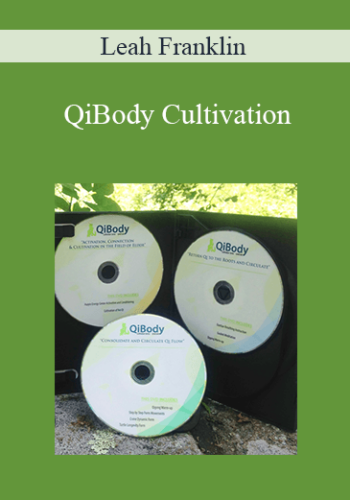 Leah Franklin – Qi Body Cultivation: Essential Guide For Internal Qi Connection