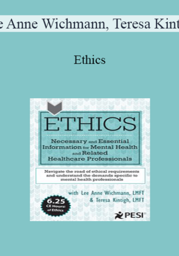 Lee Anne Wichmann, Teresa Kintigh - Ethics: Necessary and Essential Information for Mental Health and Related Healthcare Professionals