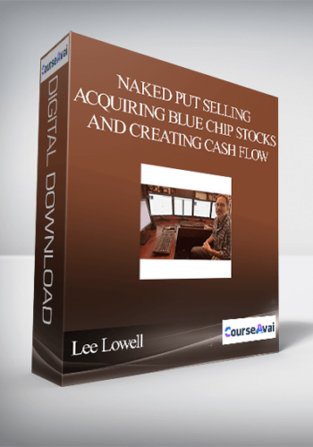 Lee Lowell – Naked Put Selling Acquiring Blue Chip Stocks and Creating Cash Flow