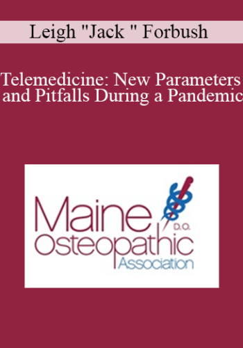 Leigh “Jack ” Forbush – Telemedicine: New Parameters And Pitfalls During A Pandemic