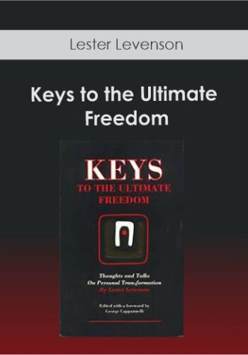 Lester Levenson – Keys To The Ultimate Freedom
