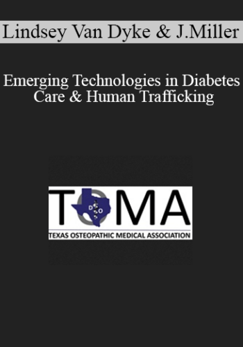 Lindsey Van Dyke, Jannette Miller – Emerging Technologies In Diabetes Care & Human Trafficking