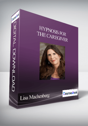 Lisa Machenberg – Hypnosis For The Caregiver