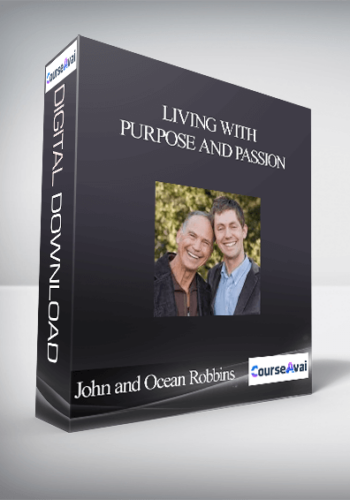 Living With Purpose And Passion, With John And Ocean Robbins