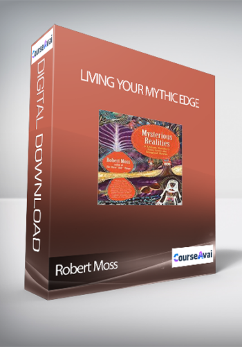 Living Your Mythic Edge With Robert Moss