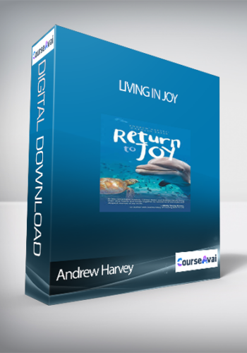 Living In Joy With Andrew Harvey