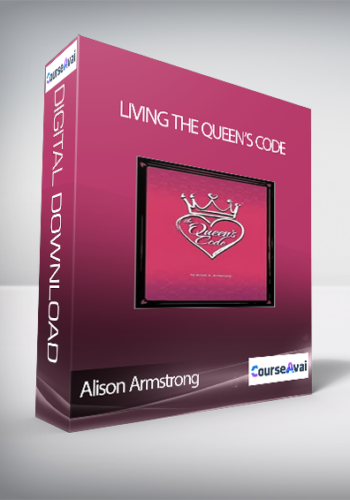 Living The Queen’s Code With Alison Armstrong