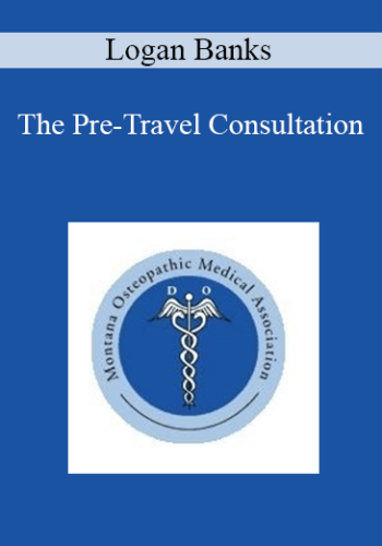 Logan Banks - The Pre-Travel Consultation
