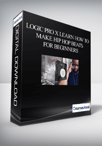 Logic Pro X Learn How to Make Hip Hop Beats – For Beginners