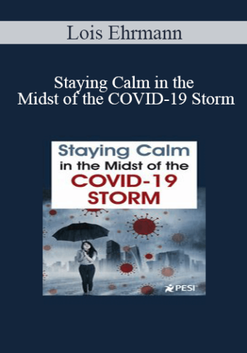 Lois Ehrmann – Staying Calm In The Midst Of The COVID-19 Storm