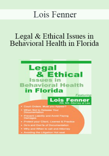Lois Fenner - Legal & Ethical Issues in Behavioral Health in Florida