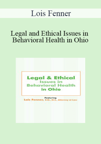 Lois Fenner - Legal and Ethical Issues in Behavioral Health in Ohio