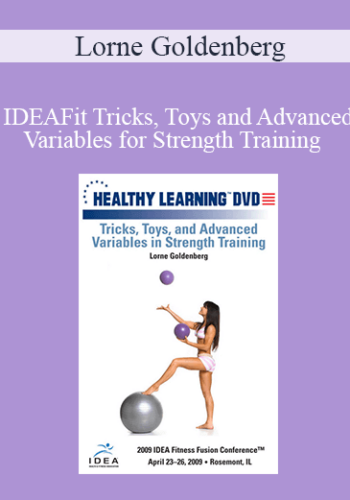 Lorne Goldenberg - IDEAFit Tricks, Toys and Advanced Variables for Strength Training