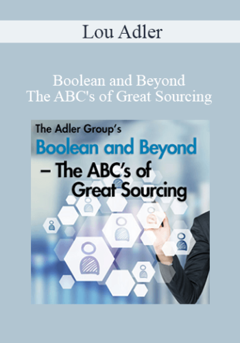 Lou Adler - Boolean and Beyond – The ABC's of Great Sourcing