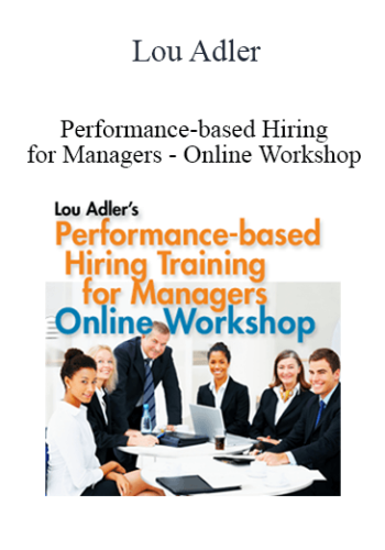 Lou Adler - Performance-based Hiring for Managers - Online Workshop