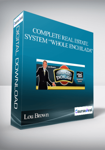 Lou Brown – Complete Real Estate System “Whole Enchilada”
