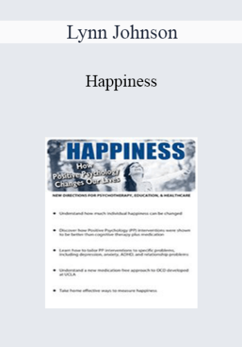 Lynn Johnson – Happiness: How Positive Psychology Changes Our Lives