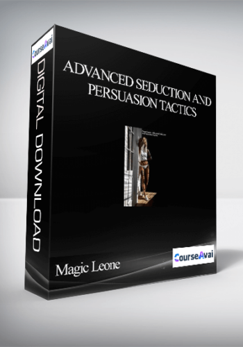 Magic Leone - Advanced Seduction And Persuasion Tactics