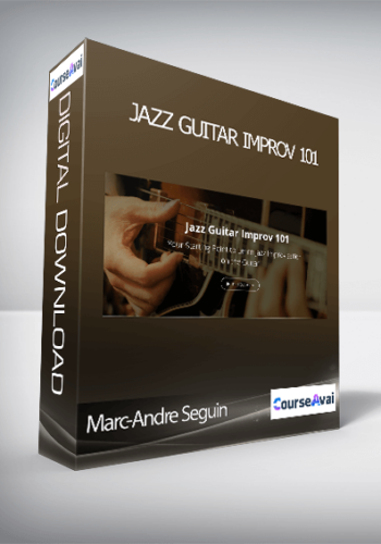Marc-Andre Seguin – Jazz Guitar Improv 101