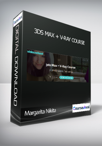 Margarita Nikita - 3ds Max + V-Ray Course