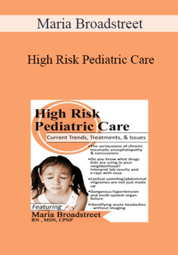 Maria Broadstreet - High Risk Pediatric Care: Current Trends, Treatments & Issues