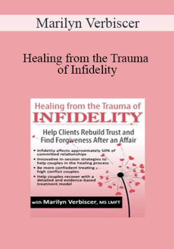 Marilyn Verbiscer - Healing from the Trauma of Infidelity: Help Clients Rebuild Trust and Find Forgiveness After an Affair