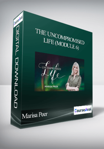 Marisa Peer - The Uncompromised Life (Module 6)