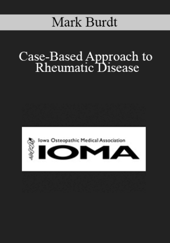 Mark Burdt – Case-Based Approach To Rheumatic Disease