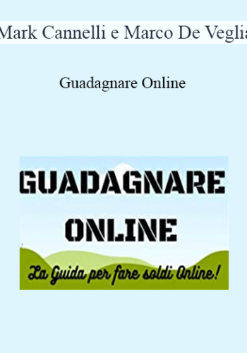 Mark Cannelli E Marco De Veglia – Guadagnare Online