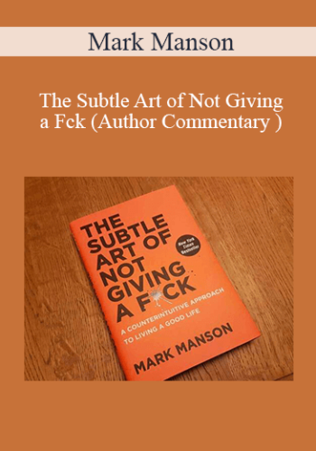 Mark Manson – The Subtle Art Of Not Giving A Fck (Author Commentary )