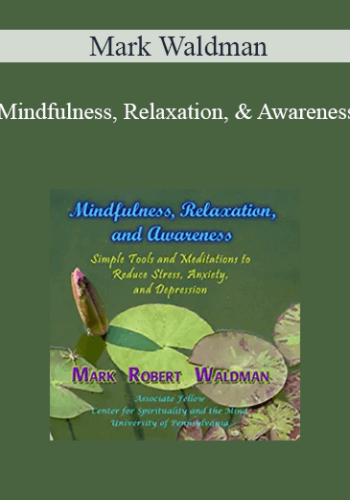 Mark Waldman - Mindfulness, Relaxation, and Awareness