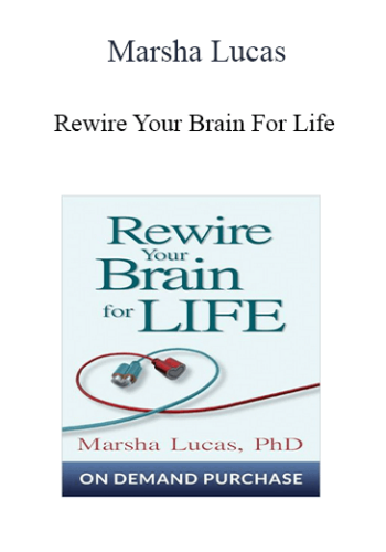 Marsha Lucas – Rewire Your Brain For Life