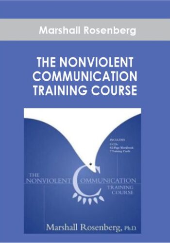Marshall Rosenberg – THE NONVIOLENT COMMUNICATION TRAINING COURSE