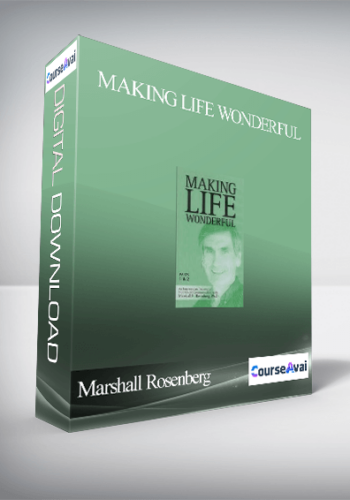 Marshall Rosenberg – Making Life Wonderful