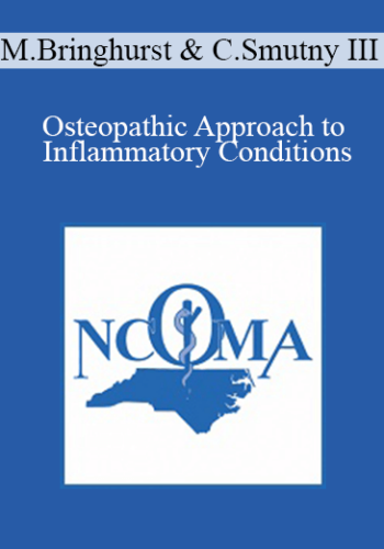 Marta Bringhurst, Charles Smutny III – Osteopathic Approach To Inflammatory Conditions: COVID-19 Emphasis – Marta Bringhurst
