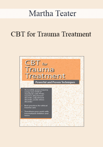 Martha Teater – CBT For Trauma Treatment: Powerful And Proven Techniques