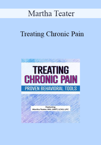 Martha Teater – Treating Chronic Pain: Proven Behavioral Tools