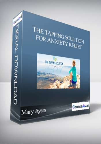 Mary Ayers – The Tapping Solution For Anxiety Relief