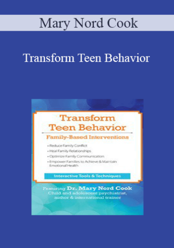 Mary Nord Cook – Transform Teen Behavior: Family-Based Interventions