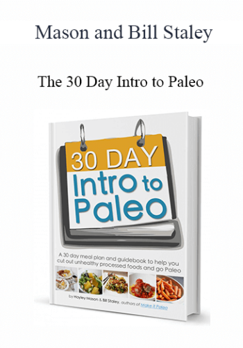 Mason And Bill Staley – The 30 Day Intro To Paleo