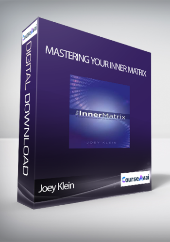 Mastering Your Inner Matrix With Joey Klein