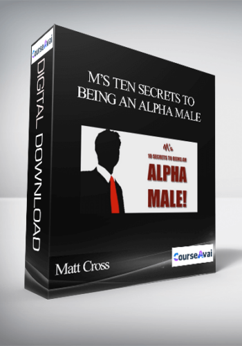 Matt Cross – M’s Ten Secrets To Being An Alpha Male