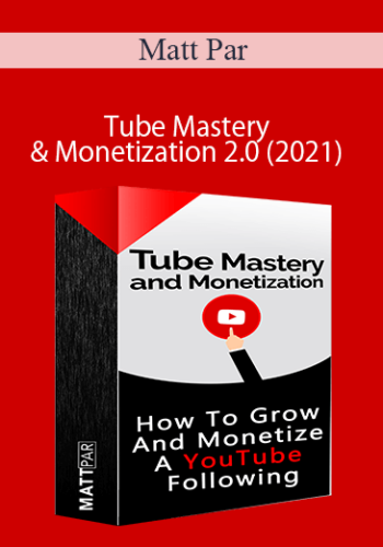 Matt Par – Tube Mastery & Monetization 2.0 (2021) – Make VIRAL VIDEOS And Make 7 Figures From EACH Channel