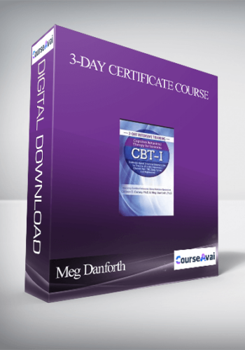 3-Day Certificate Course: Cognitive Behavioral Therapy For Insomnia (CBT-I): Evidence-based Insomnia Interventions For Trauma. Anxiety. Depression. Chronic Pain. TBI. Sleep Apnea And Nightmares – Meg Danforth . Colleen E. Carney