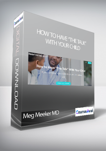 Meg Meeker MD - How to Have “The Talk” With Your Child