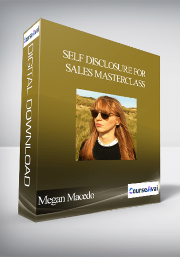 Megan Macedo – Self Disclosure For Sales Masterclass