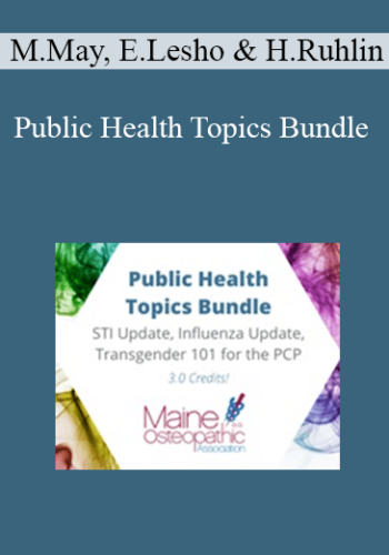 Meghan May, Emil Lesho, Hannah Ruhlin – Public Health Topics Bundle: STI Update, Influenza Update, Transgender 101 For The PCP