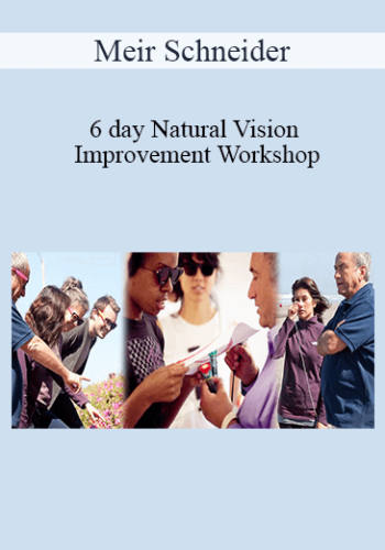 Meir Schneider – 6 Day Natural Vision Improvement Workshop