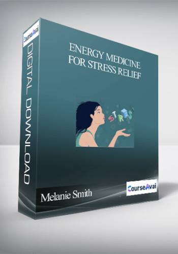 Melanie Smith – Energy Medicine for Stress Relief